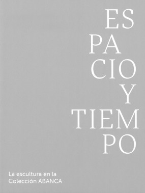 Espacio y tiempo. La escultura en la Colección de Arte ABANCA