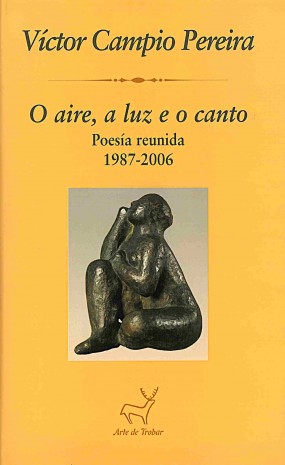 O aire, a luz e o canto: Poesía reunida: 1987-2006